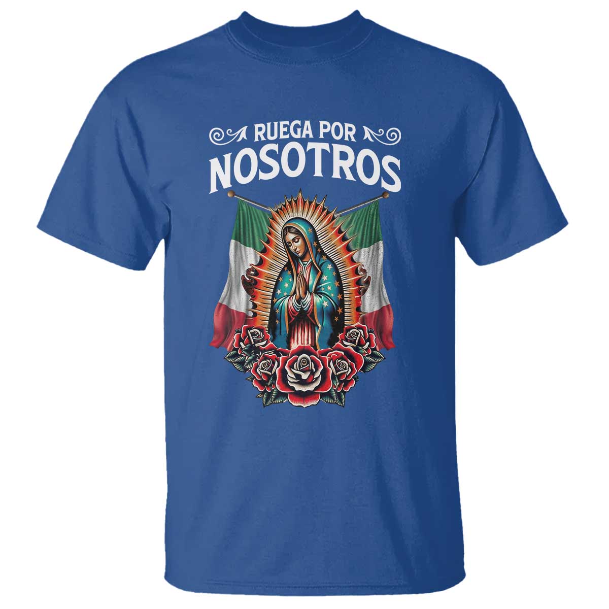 Our Lady of Guadalupe T Shirt Virgin Mary Mexican Flag TS14 Royal Blue Print Your Wear