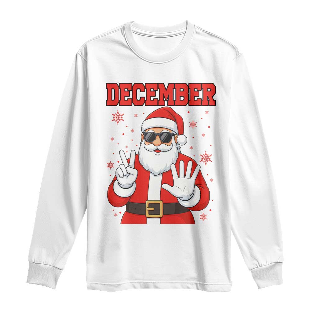 December 25 Long Sleeve Shirt Funny Santa Says Christmas - Print Your Wear