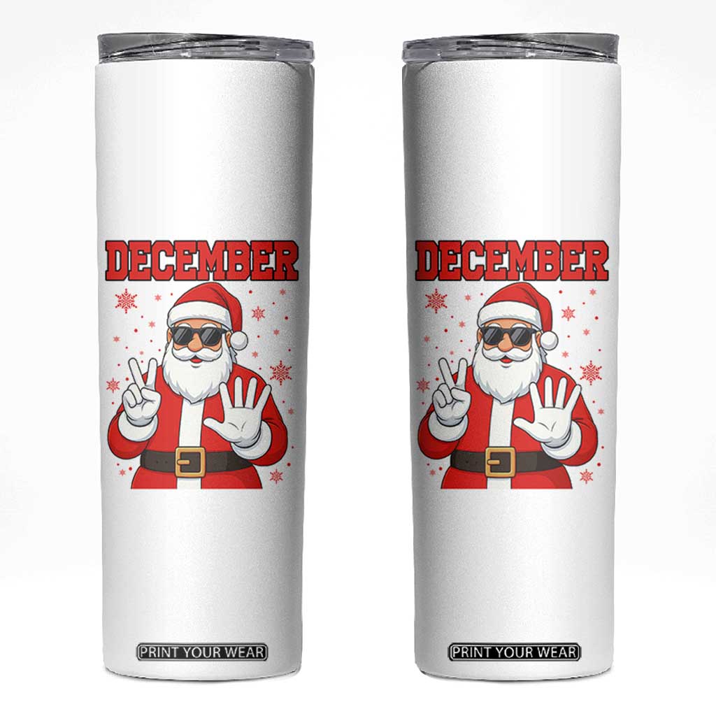 December 25 Skinny Tumbler Funny Santa Says Christmas TS14 White Print Your Wear