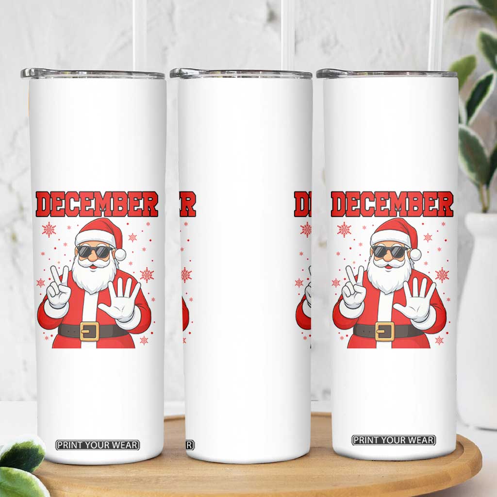 December 25 Skinny Tumbler Funny Santa Says Christmas TS14 Print Your Wear