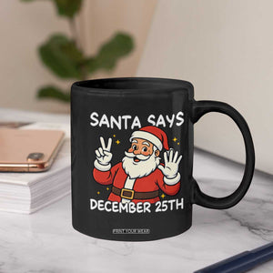 Santa Christmas December 25 Coffee Mug TS14 Print Your Wear