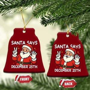 Santa Christmas December 25 Ceramic Ornament TS14 Print Your Wear