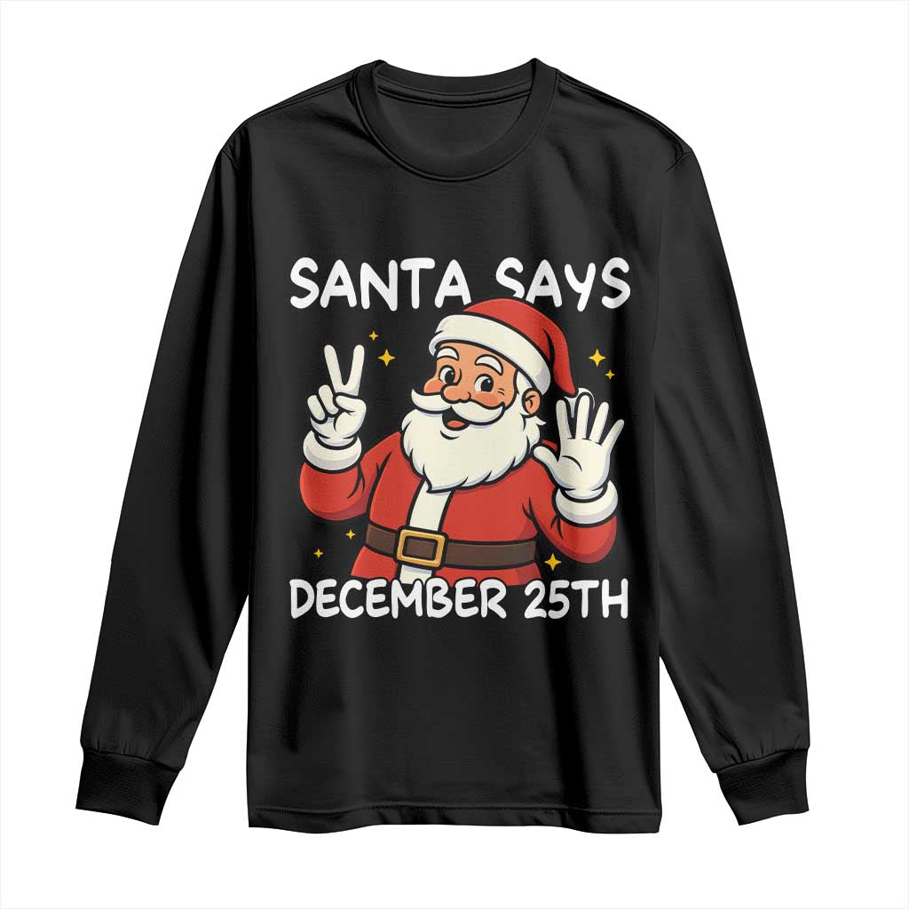 Santa Christmas December 25 Long Sleeve Shirt - Print Your Wear