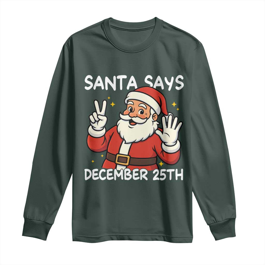 Santa Christmas December 25 Long Sleeve Shirt TS14 Dark Forest Green Print Your Wear