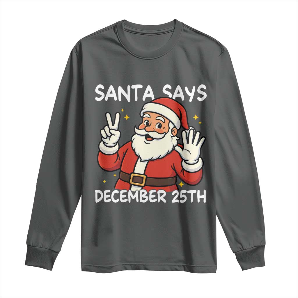 Santa Christmas December 25 Long Sleeve Shirt TS14 Dark Heather Print Your Wear