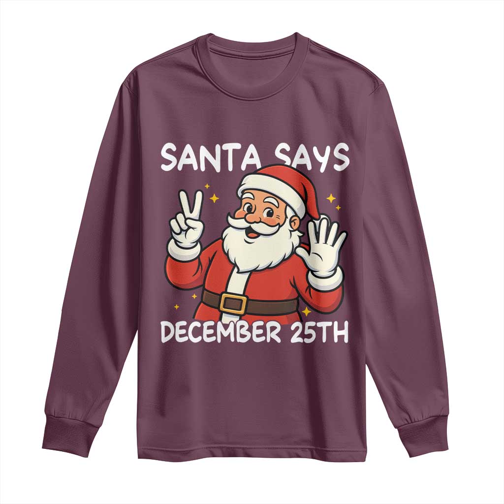 Santa Christmas December 25 Long Sleeve Shirt TS14 Maroon Print Your Wear