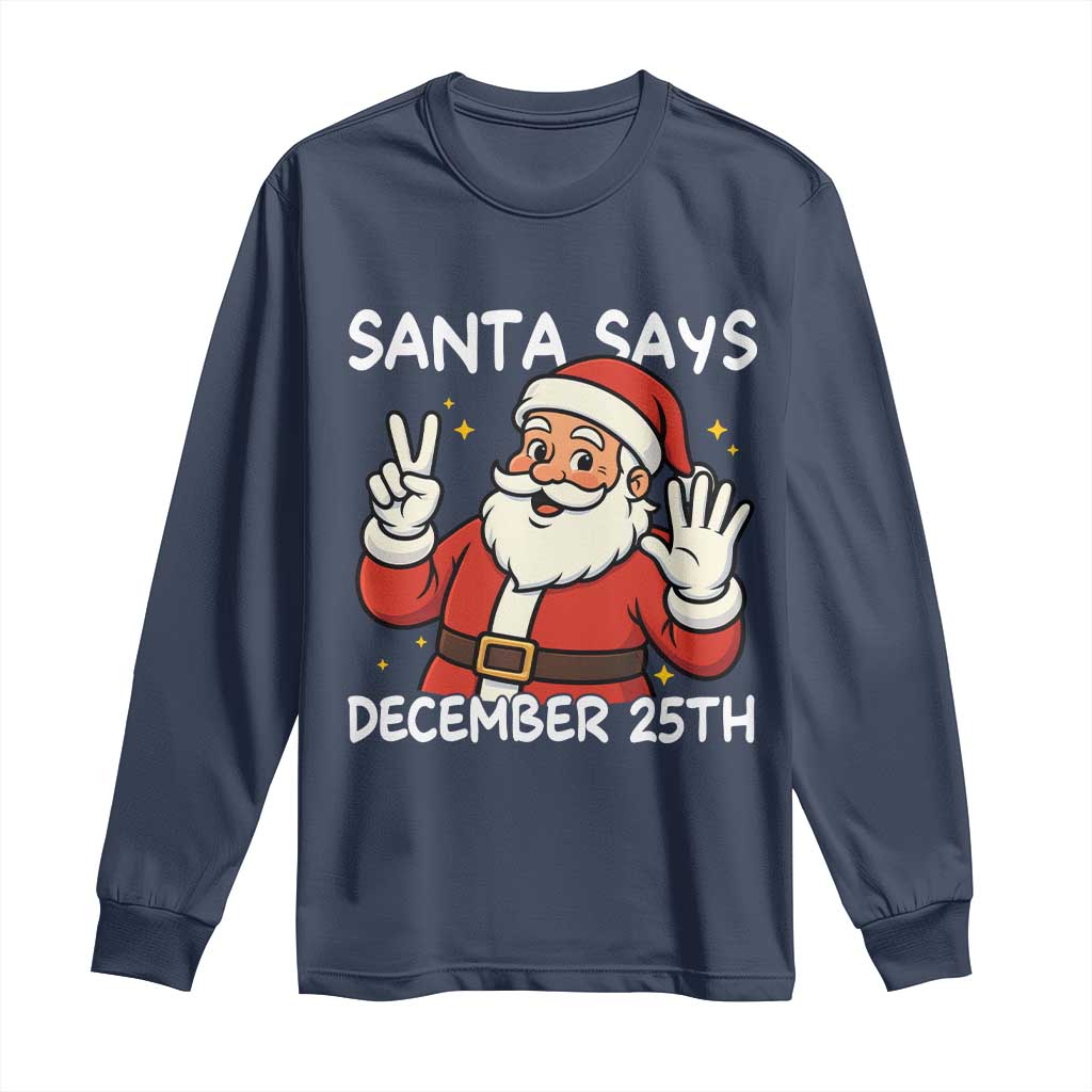 Santa Christmas December 25 Long Sleeve Shirt TS14 Navy Print Your Wear