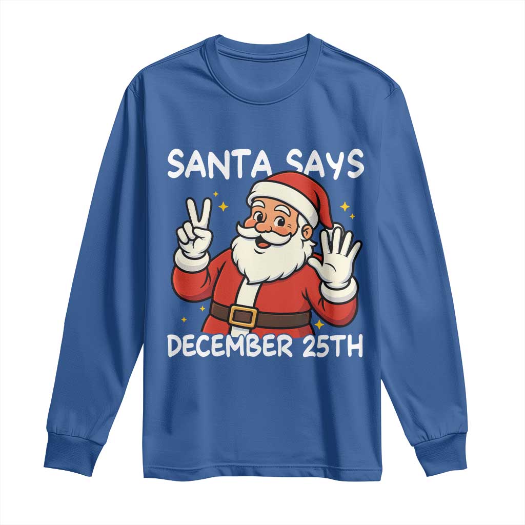 Santa Christmas December 25 Long Sleeve Shirt TS14 Royal Blue Print Your Wear