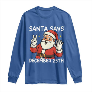 Santa Christmas December 25 Long Sleeve Shirt TS14 Royal Blue Print Your Wear
