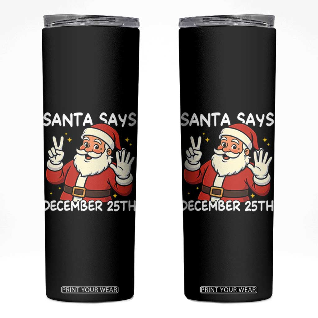 Santa Christmas December 25 Skinny Tumbler TS14 Black Print Your Wear