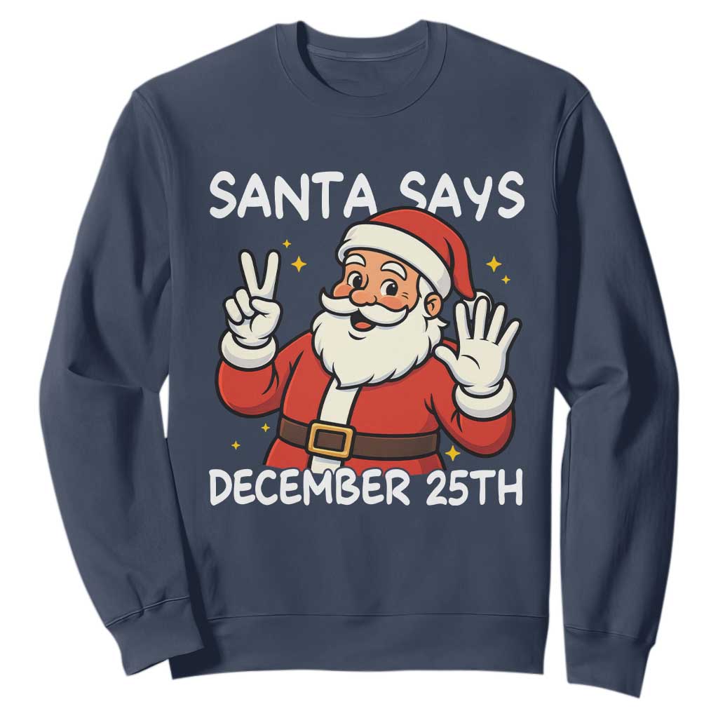 Santa Christmas December 25 Sweatshirt - Print Your Wear