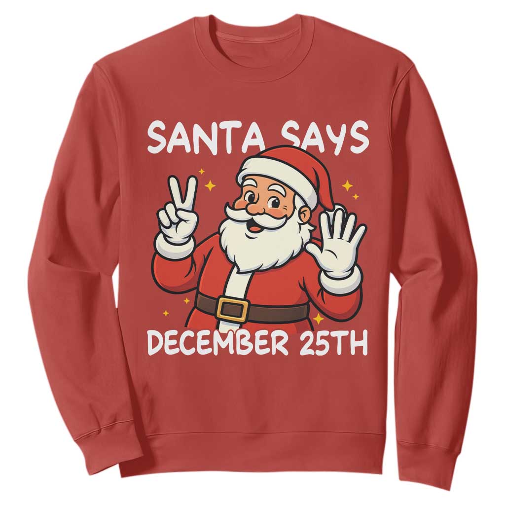 Santa Christmas December 25 Sweatshirt - Print Your Wear