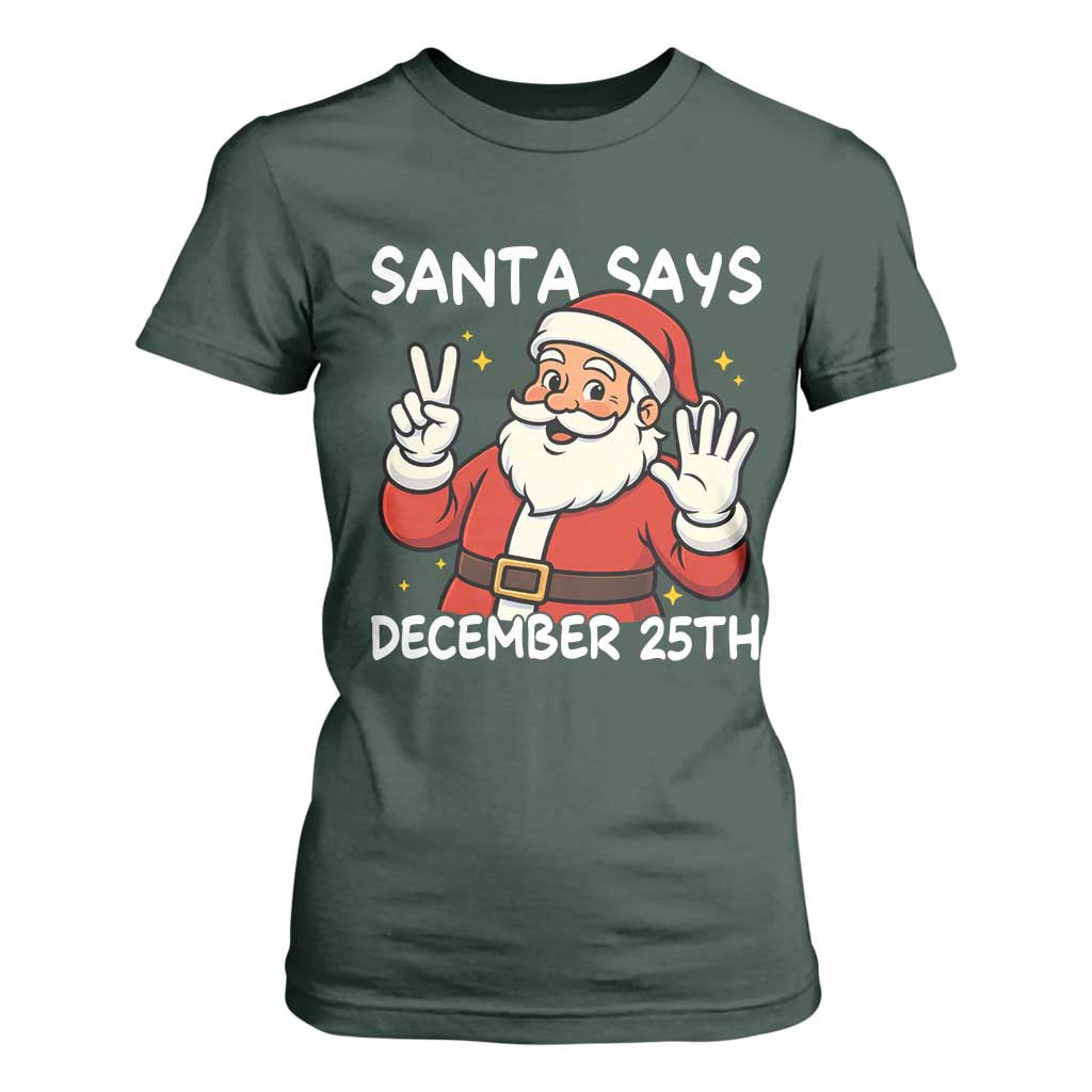 Santa Christmas December 25 T Shirt For Women TS14 Dark Forest Green Print Your Wear
