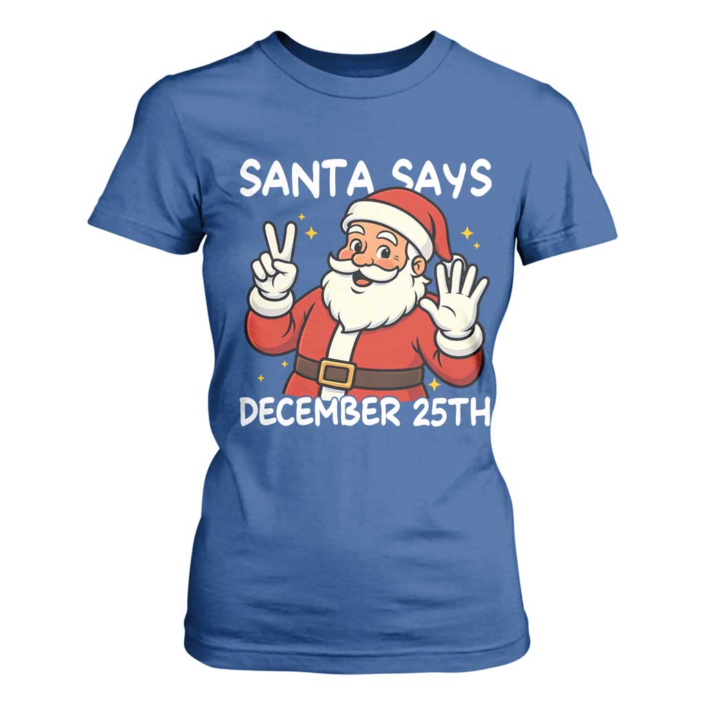 Santa Christmas December 25 T Shirt For Women TS14 Royal Blue Print Your Wear