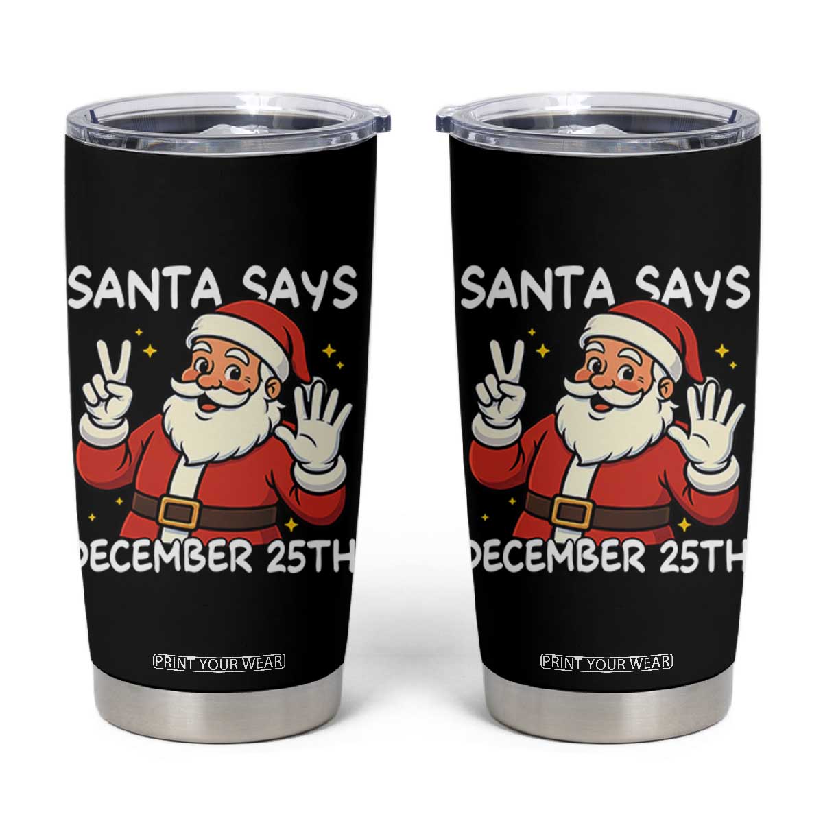 Santa Christmas December 25 Tumbler Cup TS14 Black Print Your Wear