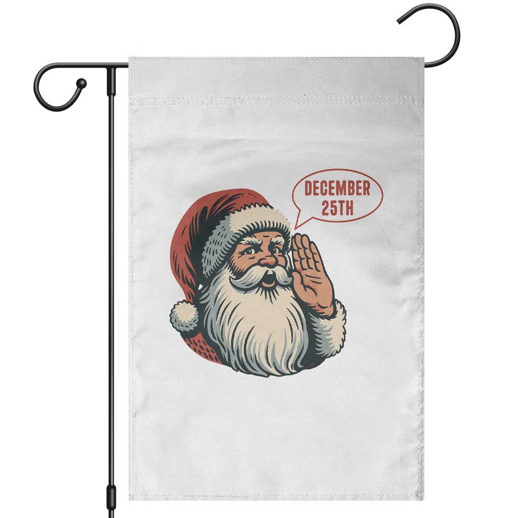 Funny Santa Christmas December 25 Garden Flag TS14 White Print Your Wear