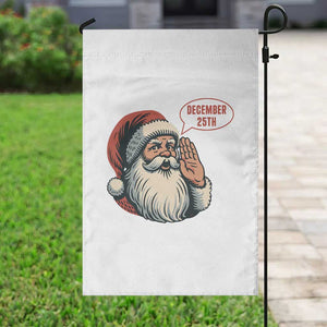 Funny Santa Christmas December 25 Garden Flag TS14 Print Your Wear
