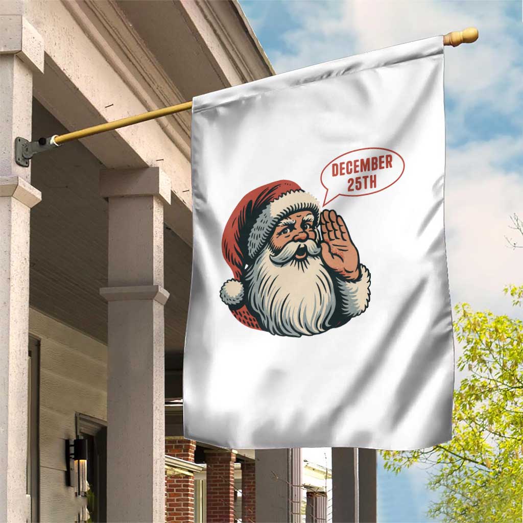 Funny Santa Christmas December 25 Garden Flag TS14 Print Your Wear