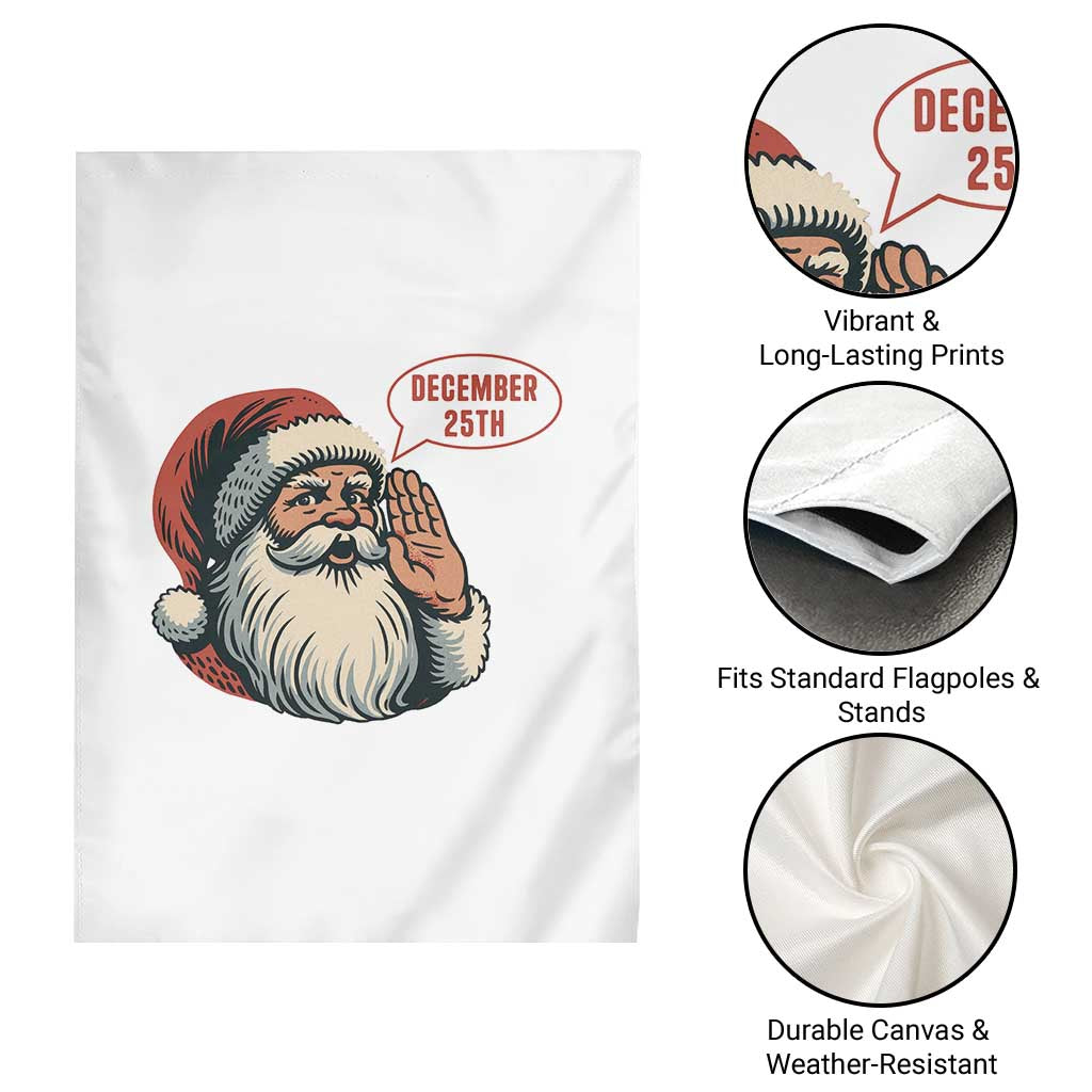 Funny Santa Christmas December 25 Garden Flag TS14 Print Your Wear
