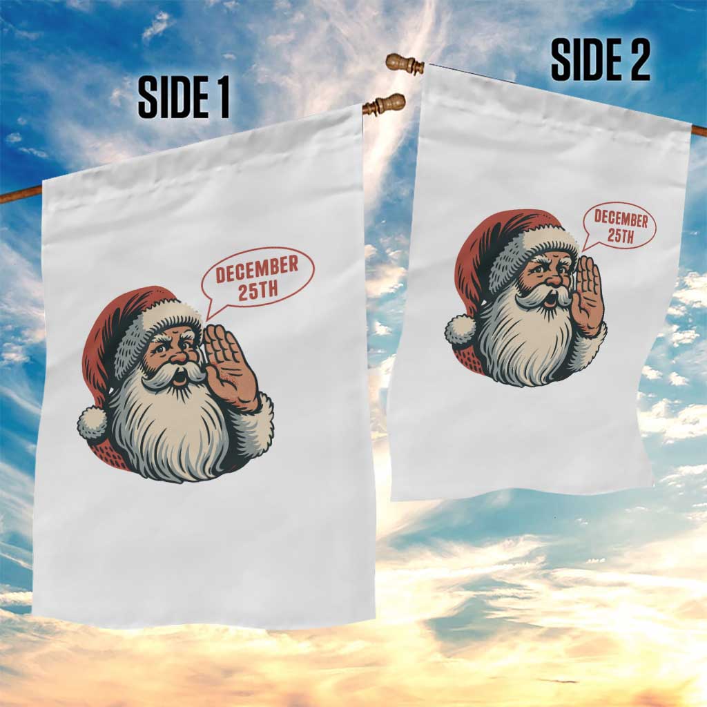 Funny Santa Christmas December 25 Garden Flag TS14 Print Your Wear