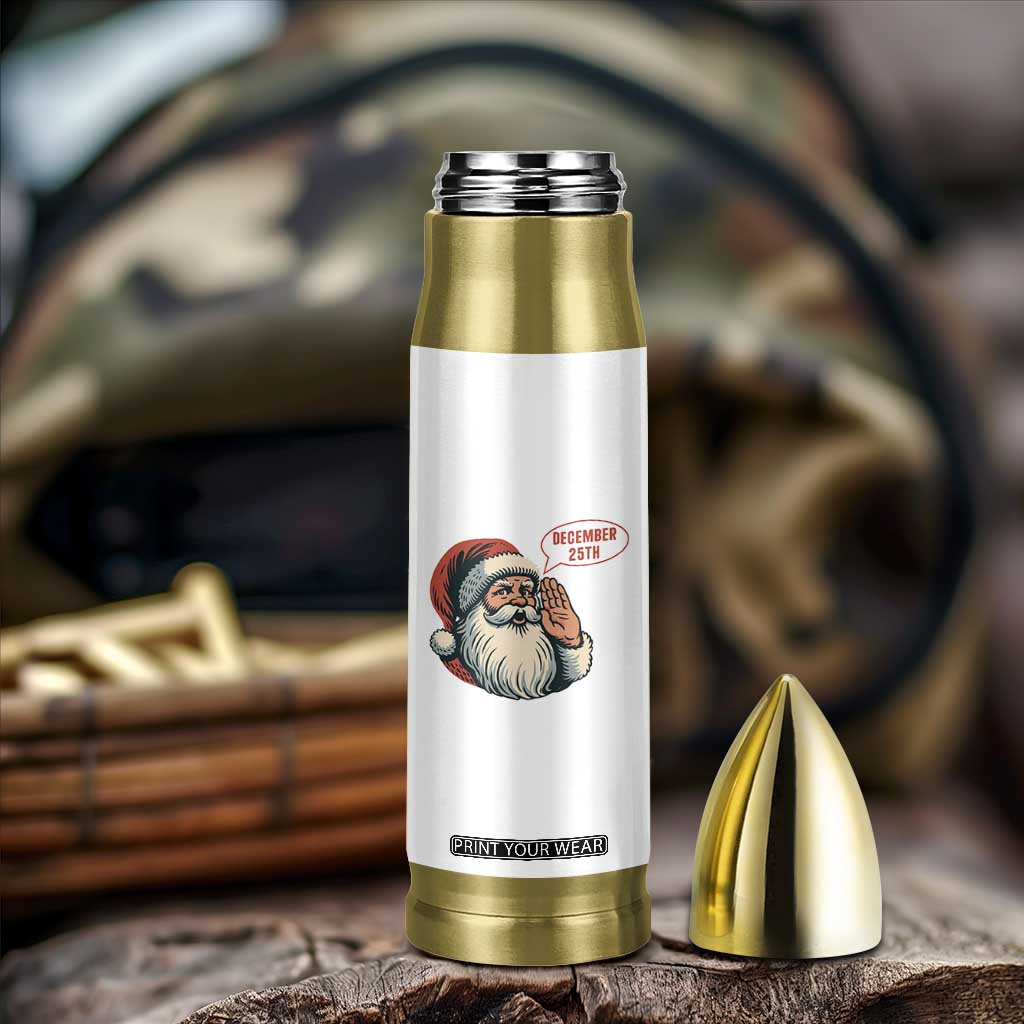 Funny Santa Christmas December 25 Bullet Tumbler TS14 Print Your Wear