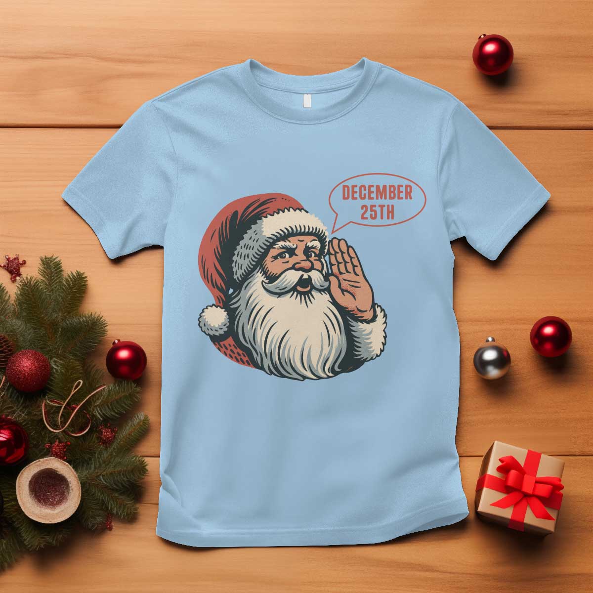 Funny Santa Christmas December 25 T Shirt TS14 Light Blue Print Your Wear