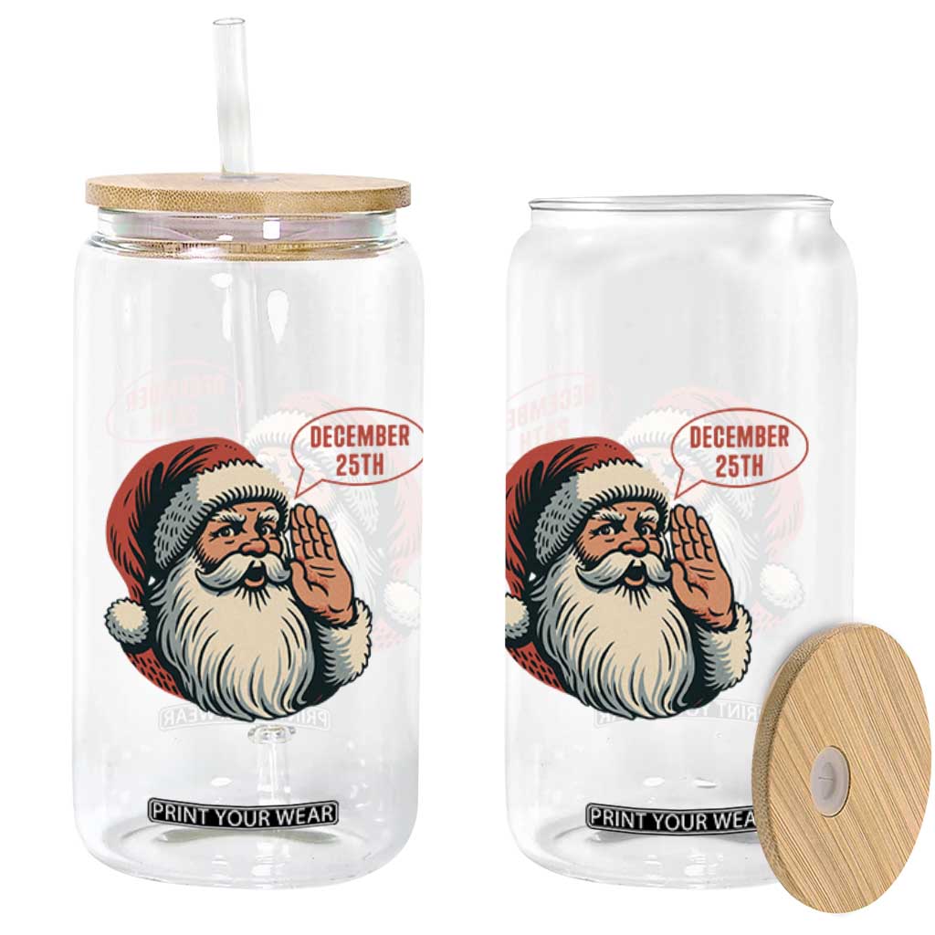 Funny Santa Christmas December 25 Glass Can TS14 Print Your Wear