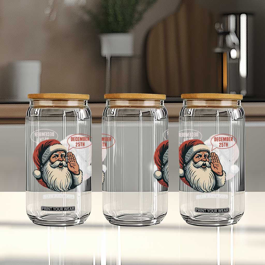Funny Santa Christmas December 25 Glass Can TS14 Print Your Wear
