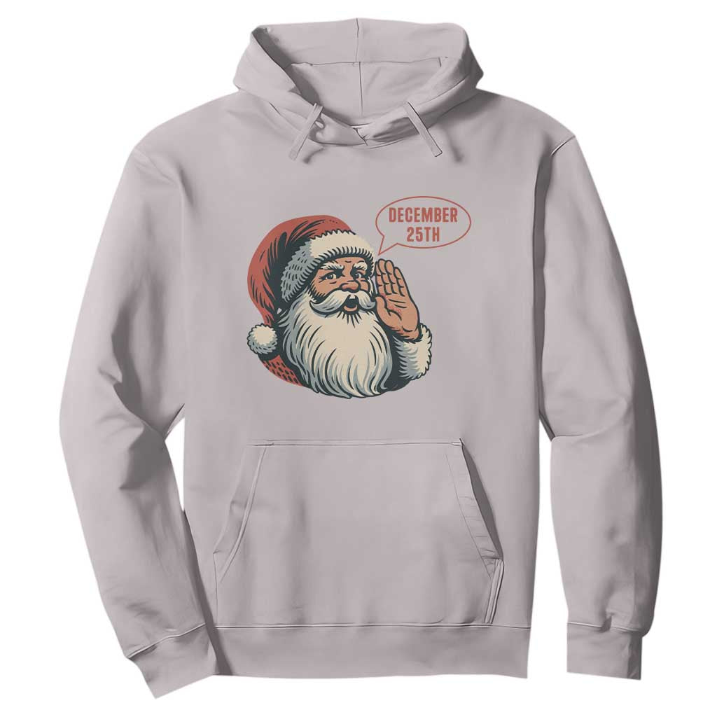 Funny Santa Christmas December 25 Hoodie TS14 Ice Gray Print Your Wear
