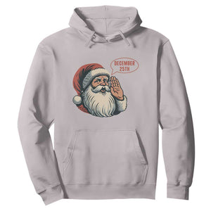 Funny Santa Christmas December 25 Hoodie TS14 Ice Gray Print Your Wear
