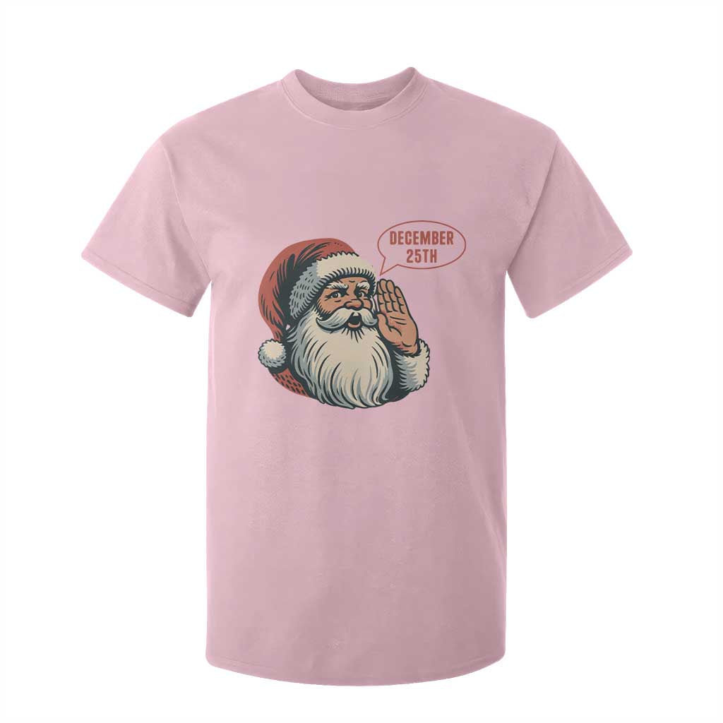 Funny Santa Christmas December 25 T Shirt For Kid TS14 Light Pink Print Your Wear
