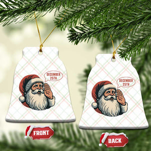 Funny Santa Christmas December 25 Ceramic Ornament TS14 Print Your Wear
