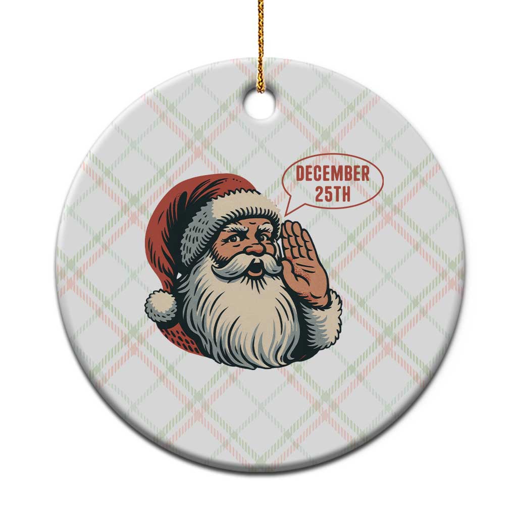 Funny Santa Christmas December 25 Ceramic Ornament TS14 1pc Christmas Plaid Print Your Wear