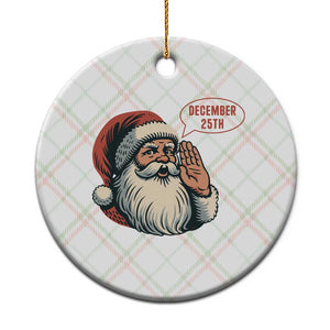 Funny Santa Christmas December 25 Ceramic Ornament TS14 1pc Christmas Plaid Print Your Wear