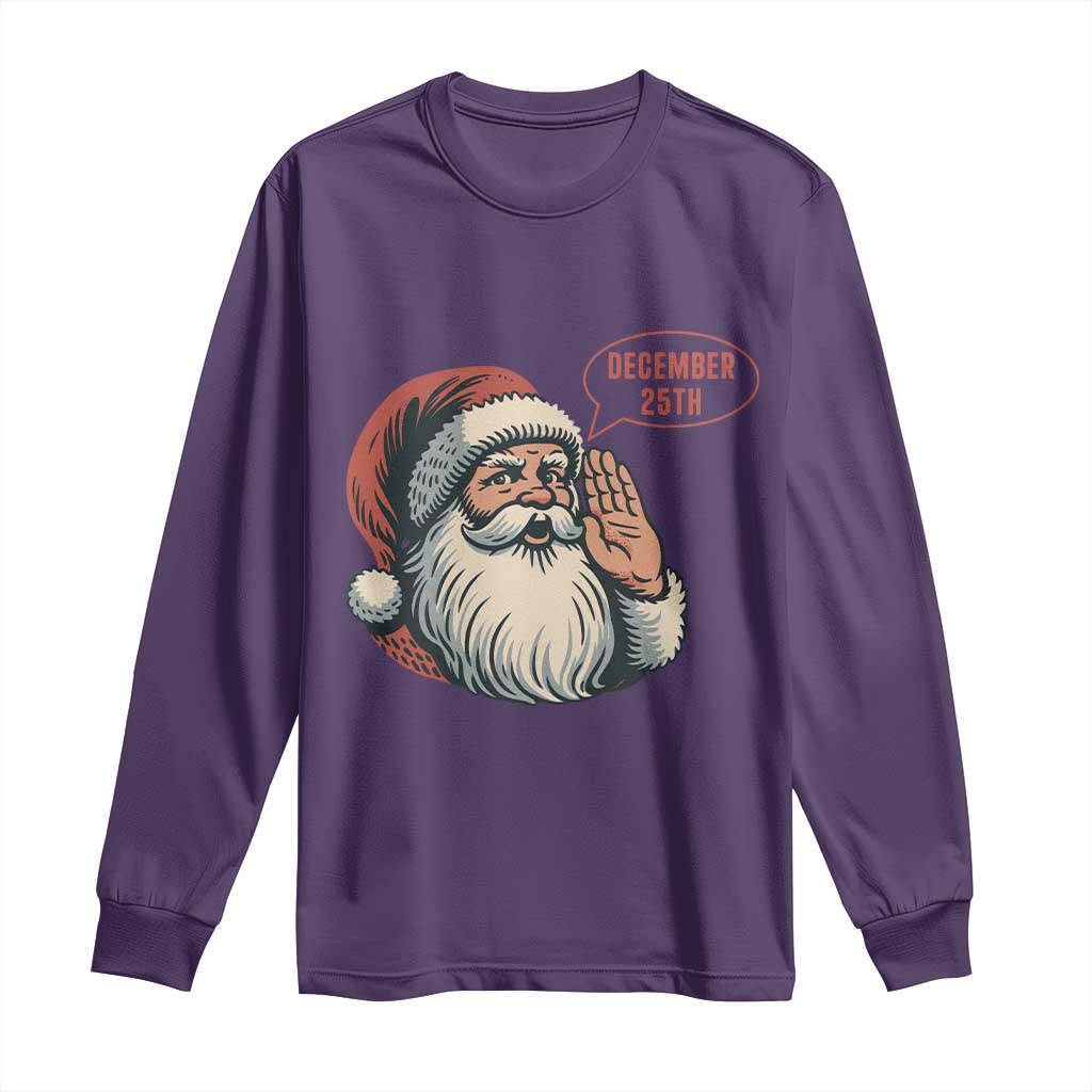 Funny Santa Christmas December 25 Long Sleeve Shirt - Print Your Wear
