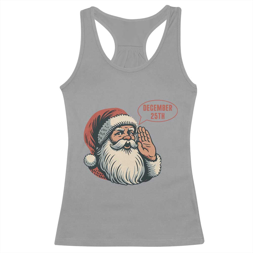 Funny Santa Christmas December 25 Racerback Tank Top TS14 Sport Gray Print Your Wear