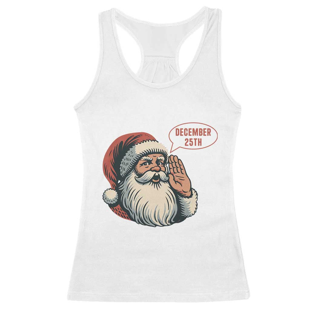 Funny Santa Christmas December 25 Racerback Tank Top TS14 White Print Your Wear