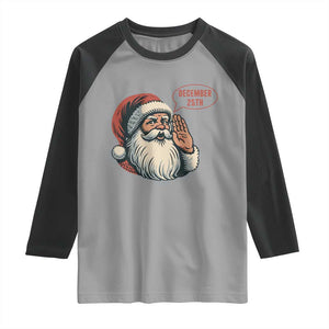Funny Santa Christmas December 25 Raglan Shirt TS14 Sport Gray Black Print Your Wear