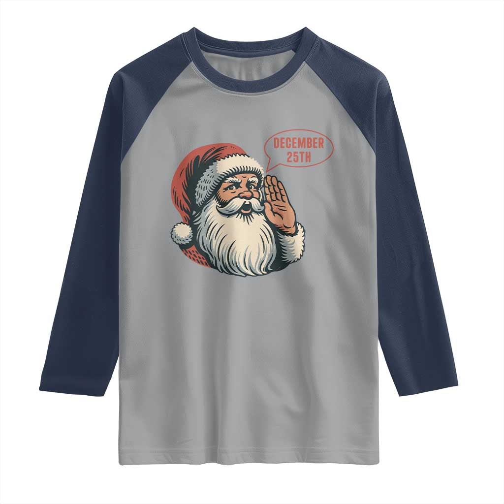 Funny Santa Christmas December 25 Raglan Shirt TS14 Sport Gray Navy Print Your Wear
