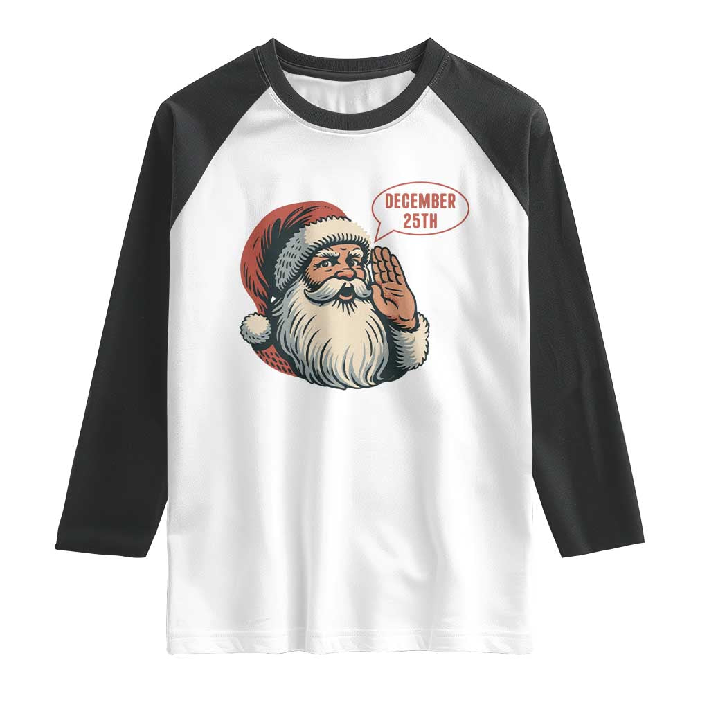 Funny Santa Christmas December 25 Raglan Shirt TS14 White Black Print Your Wear