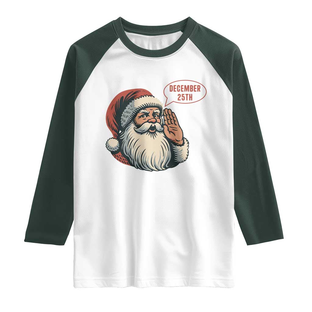 Funny Santa Christmas December 25 Raglan Shirt TS14 White Dark Forest Green Print Your Wear