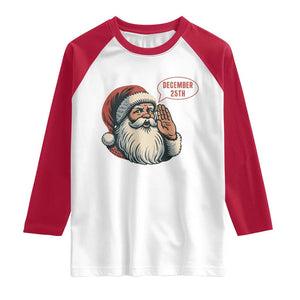 Funny Santa Christmas December 25 Raglan Shirt TS14 White Red Print Your Wear