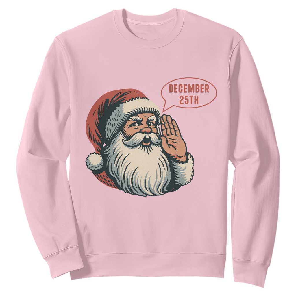 Funny Santa Christmas December 25 Sweatshirt TS14 Light Pink Print Your Wear
