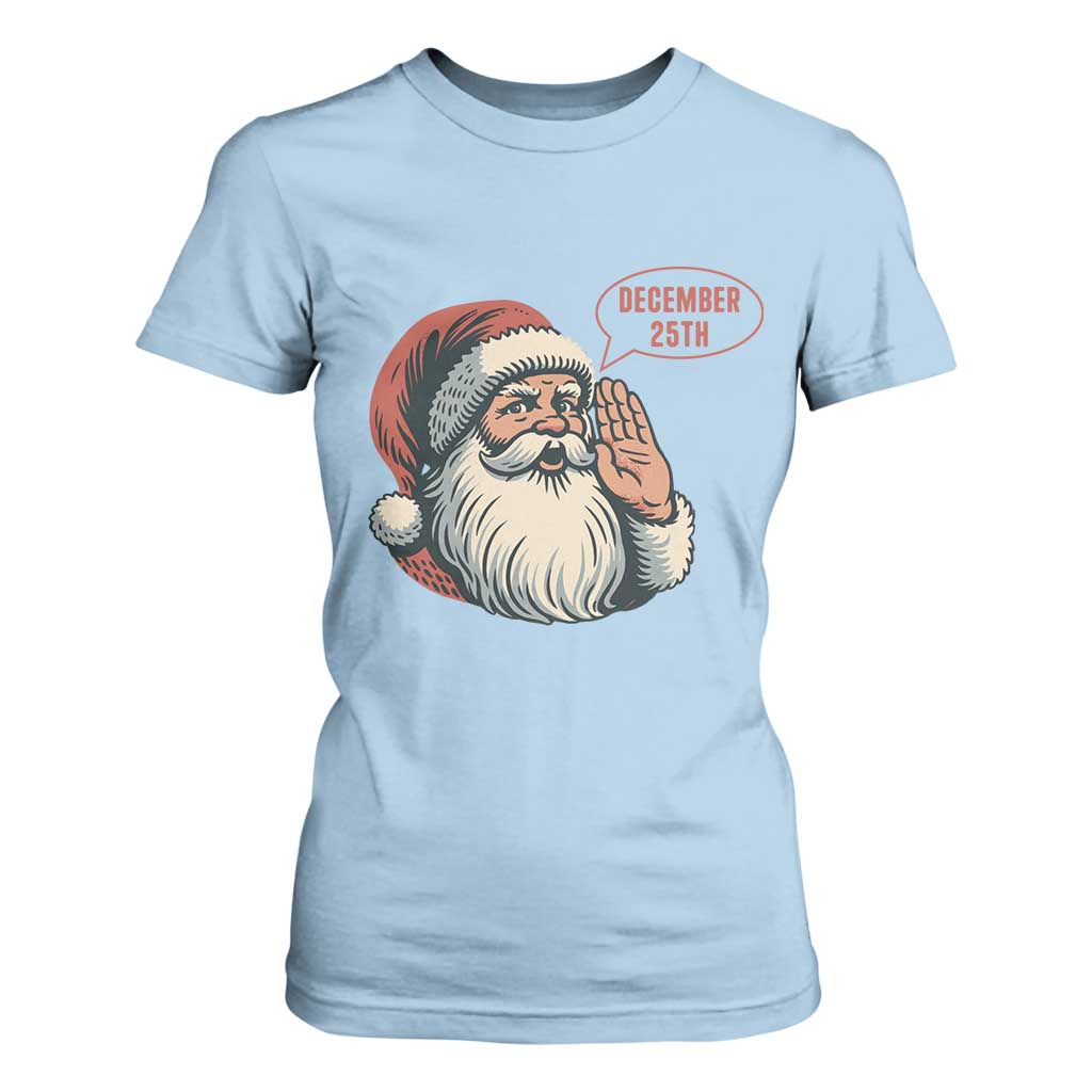Funny Santa Christmas December 25 T Shirt For Women TS14 Light Blue Print Your Wear