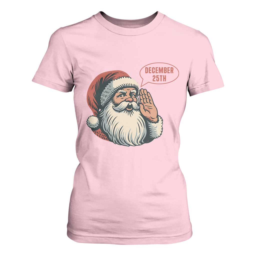 Funny Santa Christmas December 25 T Shirt For Women TS14 Light Pink Print Your Wear