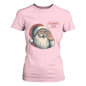 Funny Santa Christmas December 25 T Shirt For Women TS14 Light Pink Print Your Wear