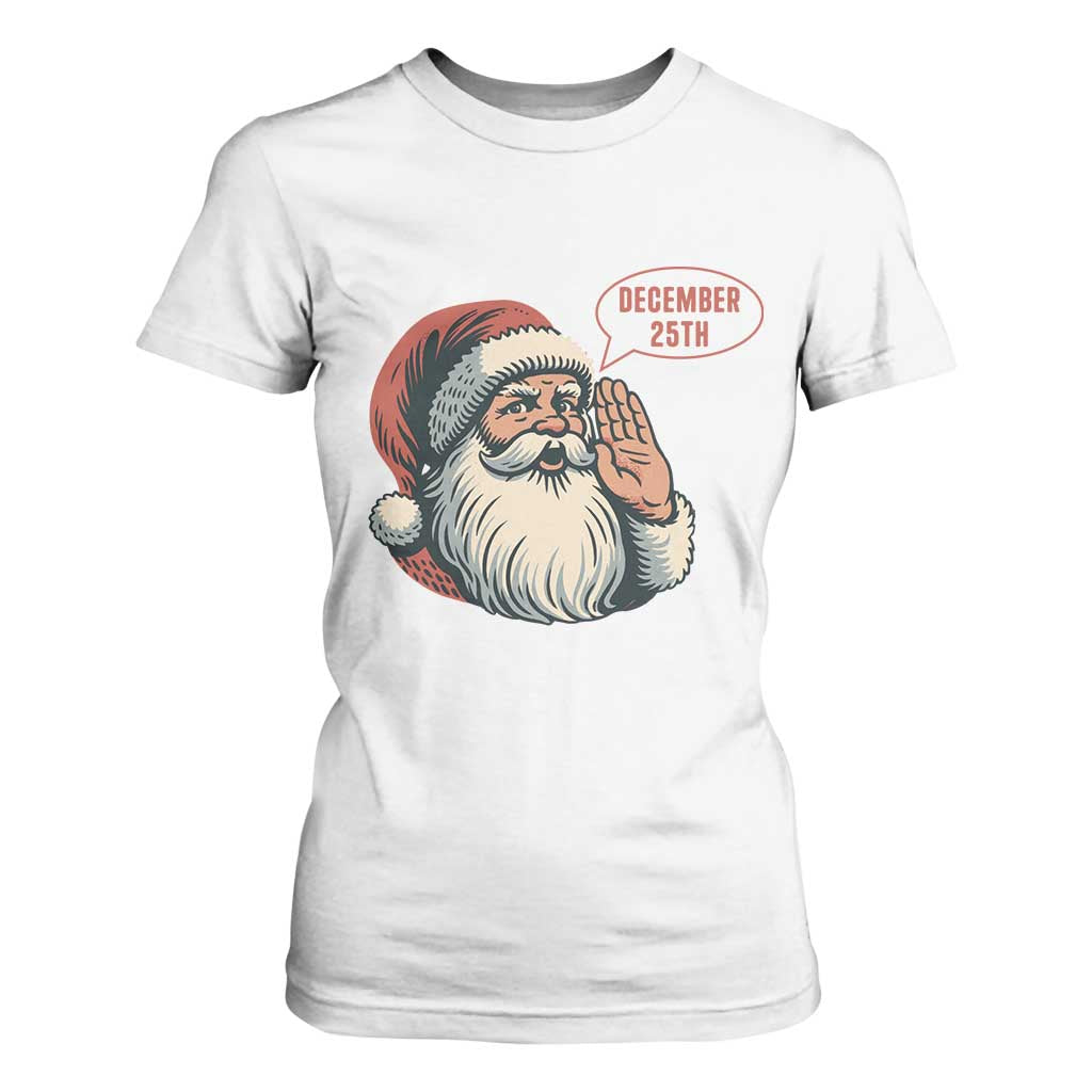 Funny Santa Christmas December 25 T Shirt For Women TS14 White Print Your Wear