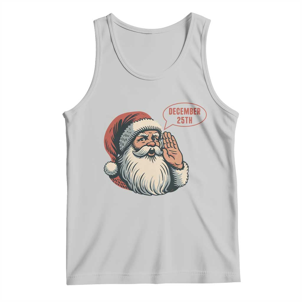 Funny Santa Christmas December 25 Tank Top TS14 Ash Print Your Wear