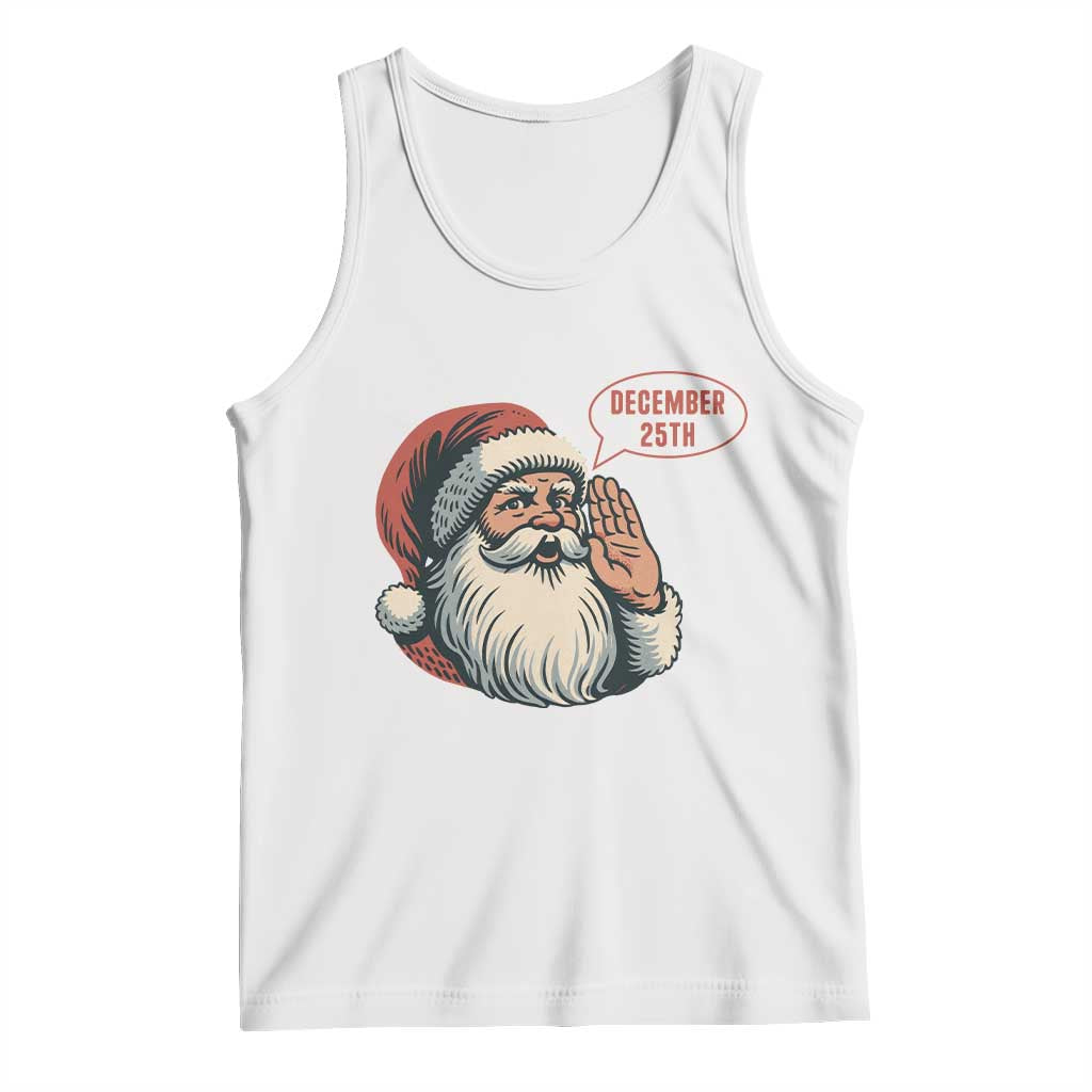 Funny Santa Christmas December 25 Tank Top TS14 White Print Your Wear