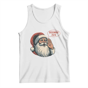 Funny Santa Christmas December 25 Tank Top TS14 White Print Your Wear